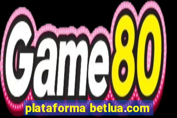 plataforma betlua.com